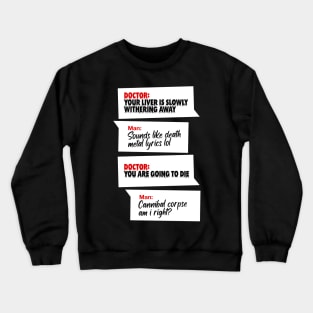 Death Metal Doctor Meme Crewneck Sweatshirt